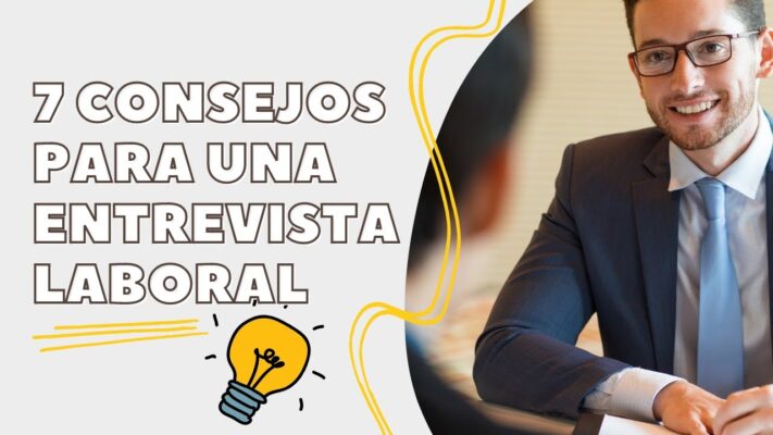 7 Consejos Esenciales para Aprovechar una Entrevista de Trabajo: Guía para Posicionarte en el Mercado Laboral